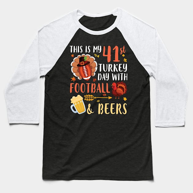 This Is My 41st Turkey Day With Football And Beers Drinkers Baseball T-Shirt by hoaikiu